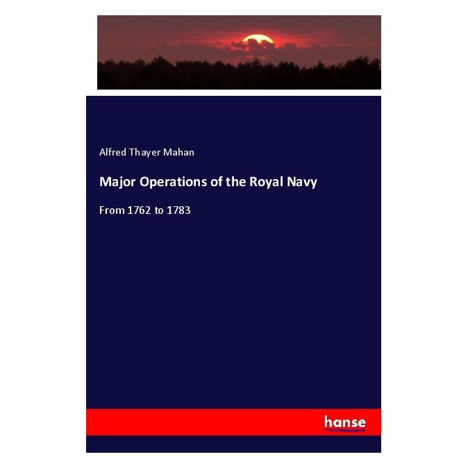 Hansebooks Major Operations of the Royal Navy (Englisch, Softcover, Alfred Thayer Mahan) (56119283)