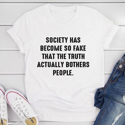 Society Has Become So Fake T Shirt White M
