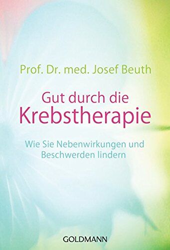Beuth, Prof. Dr. med. Josef - Gut durch die Krebstherapie: Wie Sie Nebenwirkungen und Beschwerden lindern - - Preis vom 09.10.2026 07:28:09 h