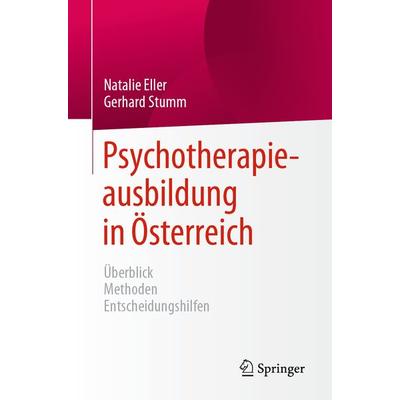Psychotherapieausbildung in Österreich, Taschenbuch von Natalie Eller,Gerhard Stumm, Springer Berlin, 978-3-662-67067-5