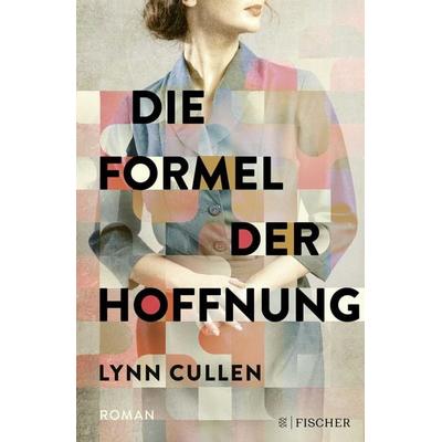 Die Formel der Hoffnung, Gebundene Ausgabe von Lynn Cullen, Fischer