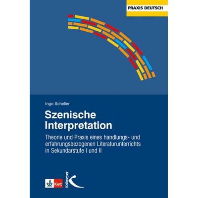 Szenische Interpretation, Taschenbuch von Ingo Scheller, Kallmeyer
