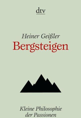 Heiner Geißler - Bergsteigen: Kleine Philosophie der Passionen - Preis vom 09.10.2026 07:28:09 h
