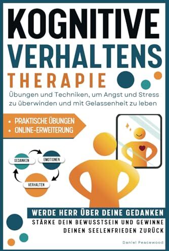 Daniel Peacewood - Kognitive Verhaltenstherapie: Übungen und Techniken, um Angst und Stress Zu Überwinden und Mit Gelassenheit Zu Leben. Werde Herr Über Deine Gedanken, ... Und Gewinne Deinen Seelenfrieden Zurück - Preis vom 01.10.2026 17:08:56 h