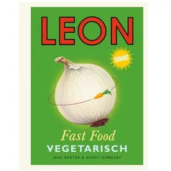 Leon. Fast Food. Vegetarisch, Ratgeber von Henry Dimbleby, Jane Baxter