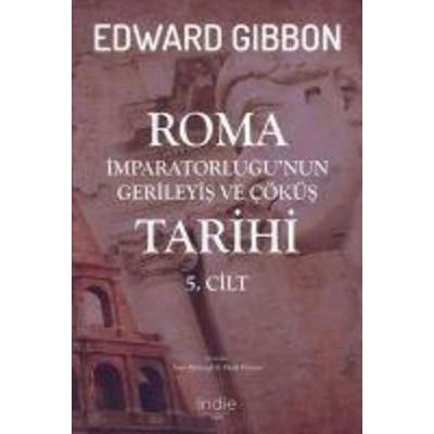Roma Imparatorlugunun Gerileyis ve Cöküs Tarihi 5, Taschenbuch von Edward Gibbon, Indie Yayinlari