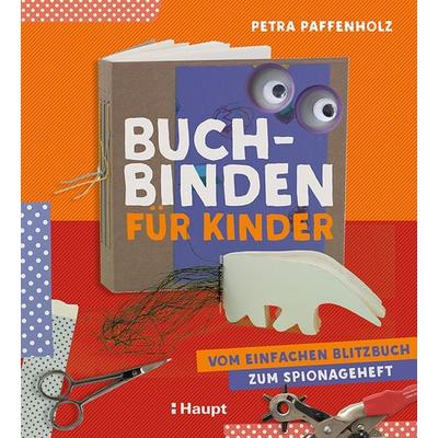 Buchbinden für Kinder, Taschenbuch von Petra Paffenholz, Haupt Verlag, 978-3-258-60173-1