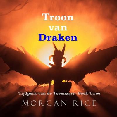 Troon van Draken (Tijdperk van de Tovenaars—Boek Twee) - Morgan Rice, Audio, 9798341589285