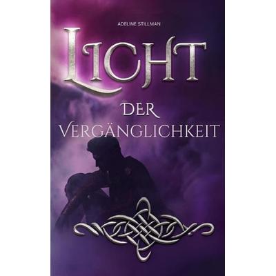 Licht der Vergänglichkeit, Taschenbuch von Adeline Stillman, Tredition, 978-3-384-84156-8
