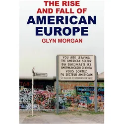 The Rise and Fall of American Europe, Sachbücher von Glyn Morgan