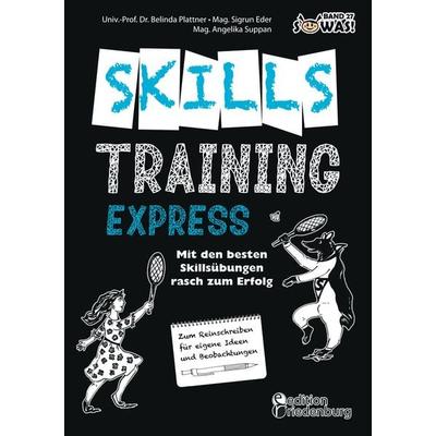 Skillstraining EXPRESS: Mit den besten Skillsübungen rasch zum Erfolg, Taschenbuch von Belinda Plattner,Sigrun Eder, Edition riedenburg,
