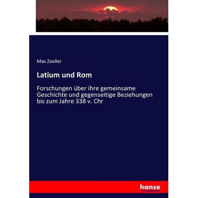 Latium und Rom, Taschenbuch von Max Zoeller, Hansebooks, 978-3-7436-0789-7