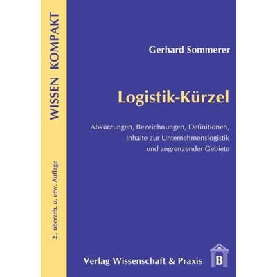 Logistik-Kürzel., Taschenbuch von Gerhard Sommerer, Verlag Wissenschaft & Praxis, 978-3-89673-487-7