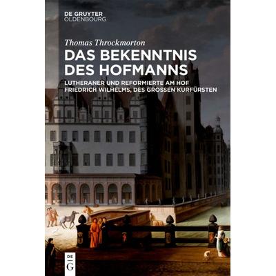 Das Bekenntnis des Hofmanns, Gebundene Ausgabe von Thomas Throckmorton, De Gruyter Oldenbourg, 978-3-11-064270-4