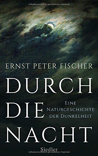 Fischer, Ernst Peter - Durch die Nacht: Eine Naturgeschichte der Dunkelheit - Preis vom 10.10.2026 11:48:34 h