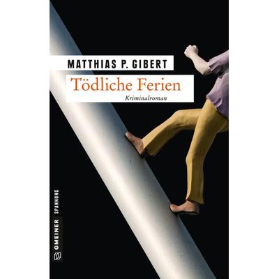 Tödliche Ferien, Taschenbuch von Matthias P. Gibert, Gmeiner-Verlag