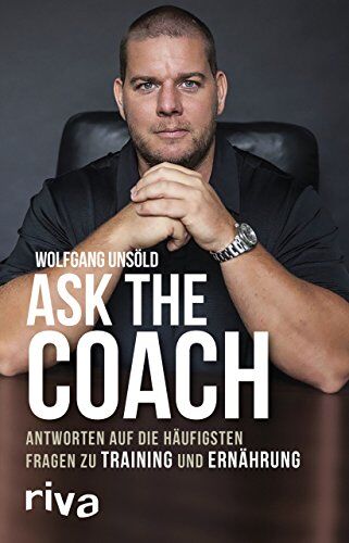 Wolfgang Unsöld - Ask the Coach: Antworten auf die häufigsten Fragen zu Training und Ernährung - Preis vom 19.10.2026 19:33:35 h
