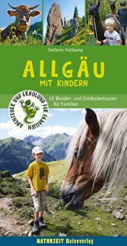 Stefanie Holtkamp - Abenteuer und Erholung für Familien: Allgäu mit Kindern: 47 Wander- und Entdeckertouren für Familien - Preis vom 09.10.2026 07:28:09 h