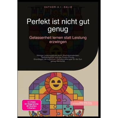 Perfekt ist nicht gut genug: Gelassenheit lernen statt Leistung erzwingen, Taschenbuch von Hathor A.I. Salie, Epubli, 978-3-565-18378-4