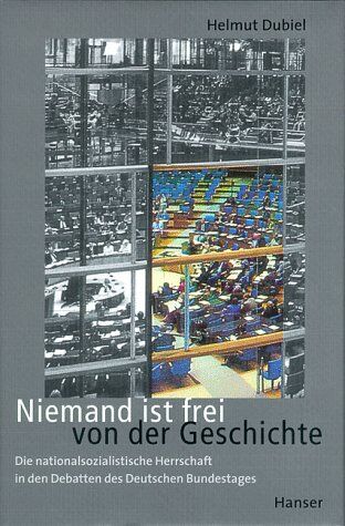 Helmut Dubiel - Niemand ist frei von der Geschichte: Die nationalsozialistische Herrschaft in den Debatten des Deutschen Bundestages - Preis vom 09.10.2026 07:28:09 h