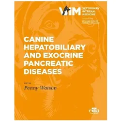 Canine Hepatobiliary and Exocrine Pancreatic Diseases (Veterinary Internal Medicine, Band 1), Fachbücher von Penny Watson