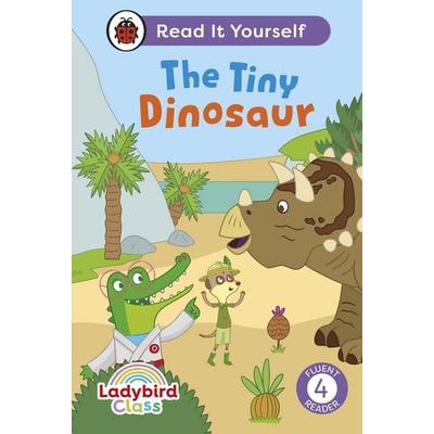 Ladybird Class The Tiny Dinosaur: Read It Yourself - Level 4 Fluent Reader, Gebundene Ausgabe von Ladybird, Vermilion, 978-0-241-56377-9