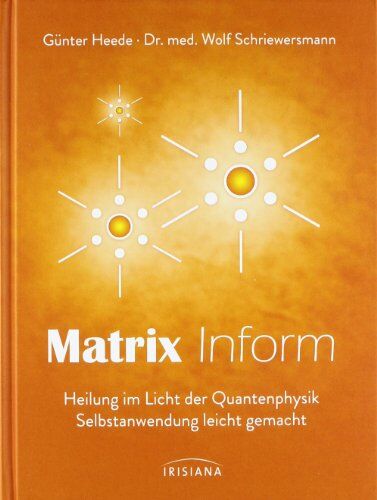 Günter Heede - Matrix Inform: Heilung im Licht der Quantenphysik. Selbstanwendung leicht gemacht - Preis vom 09.10.2026 07:28:09 h