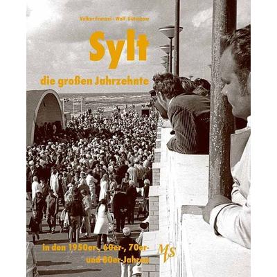 Sylt - die großen Jahrzehnte, Gebundene Ausgabe von Wolf Gütschow, Medien-Verlag Schubert, 978-3-937843-57-5