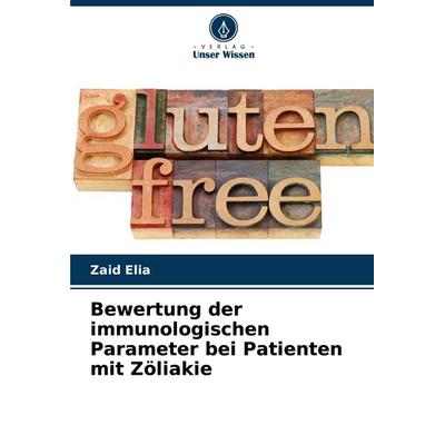 Bewertung der immunologischen Parameter bei Patienten mit Zöliakie, Taschenbuch von Zaid Elia, Verlag Unser Wissen, 978-620-7-69502-7