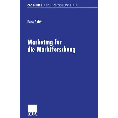 Marketing für die Marktforschung, Taschenbuch von René Roleff, Deutscher Universitätsverlag, 978-3-8244-7403-5