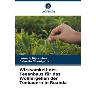 Wirksamkeit des Teeanbaus für das Wohlergehen der Teebauern in Ruanda, Taschenbuch von Lameck Niyonzima,Celestin Mbonigaba, Verlag Unser Wissen,