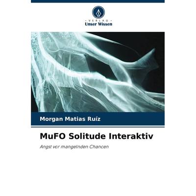 MuFO Solitude Interaktiv, Taschenbuch von Morgan Matias Ruíz, Verlag Unser Wissen, 978-620-7-75981-1