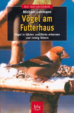 Michael Lohmann - Vögel am Futterhaus. Vögel in Gärten und Parks erkennen und richtig füttern - Preis vom 17.10.2026 19:25:27 h