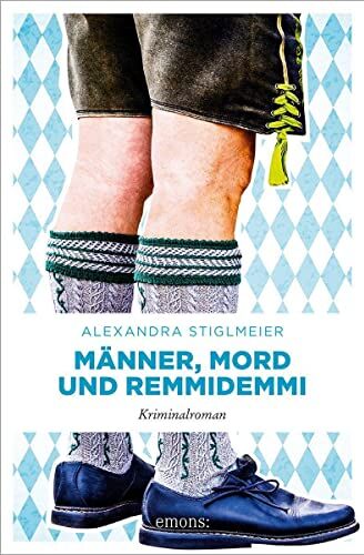 Alexandra Stiglmeier - Männer, Mord und Remmidemmi: Kriminalroman - Preis vom 09.10.2026 07:28:09 h