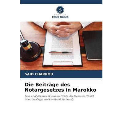 Die Beiträge des Notargesetzes in Marokko, Taschenbuch von Said Charrou, Verlag Unser Wissen, 978-620-4-77875-4