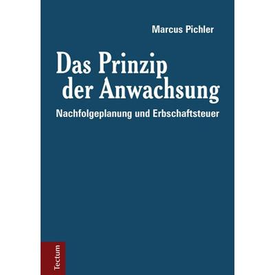 Das Prinzip der Anwachsung, Gebundene Ausgabe von Marcus Pichler, Tectum Wissenschaftsverlag, 978-3-8288-3362-3