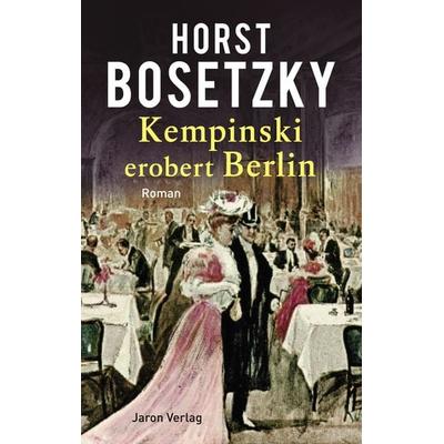 Kempinski erobert Berlin, Taschenbuch von Horst Bosetzky, Jaron