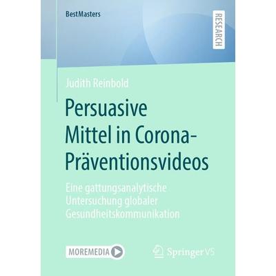 Persuasive Mittel in Corona-Präventionsvideos, Taschenbuch von Judith Reinbold, Springer Fachmedien Wiesbaden GmbH, 978-3-658-42630-9