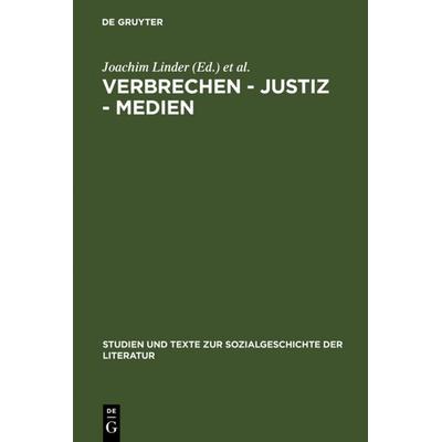 Verbrechen - Justiz - Medien, Gebundene Ausgabe von Joachim Linder,Claus-Michael Ort,Jörg Schönert, De Gruyter, 978-3-484-35070-0