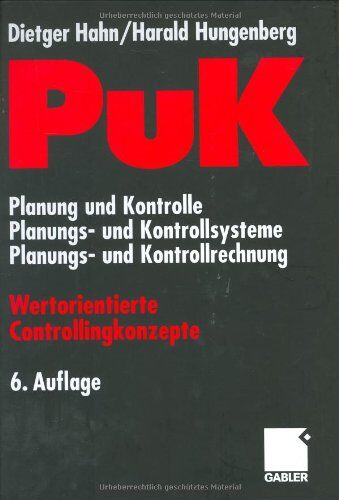 Dietger Hahn - PuK - Wertorientierte Controllingkonzepte: Planung und Kontrolle - Planungs- und Kontrollsysteme - Planungs- und Kontrollrechnung - Preis vom 30.09.2026 09:01:18 h