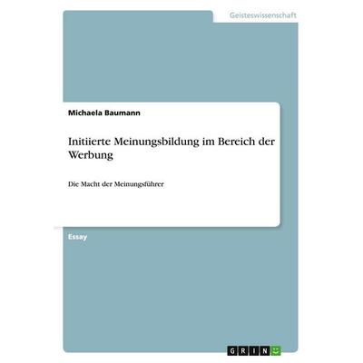 Initiierte Meinungsbildung im Bereich der Werbung, Taschenbuch von Michaela Baumann, GRIN, 978-3-638-81645-8