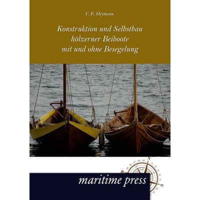Konstruktion und Selbstbau hölzerner Beiboote mit und ohne Besegelung, Taschenbuch von C. E. Heymann, Maritimepress, 978-3-95427-013-2