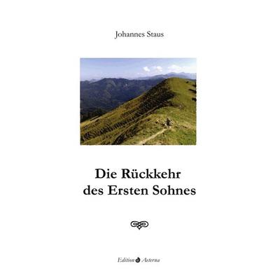 Die Rückkehr des Ersten Sohnes, Taschenbuch von Johannes Staus, BoD – Books on Demand, 978-3-8370-9408-4