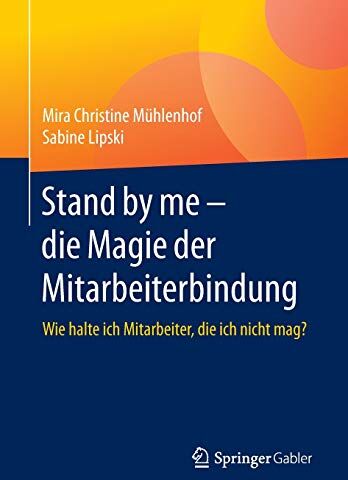 Mühlenhof, Mira Christine - Stand by me – die Magie der Mitarbeiterbindung: Wie halte ich Mitarbeiter, die ich nicht mag? - Preis vom 09.10.2026 07:28:09 h