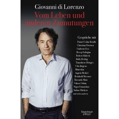 Vom Leben und anderen Zumutungen, Gebundene Ausgabe von Giovanni di Lorenzo, Kiepenheuer & Witsch