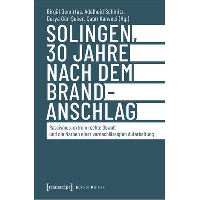 Solingen, 30 Jahre nach dem Brandanschlag, Taschenbuch von , Transcript, 978-3-8376-6497-3