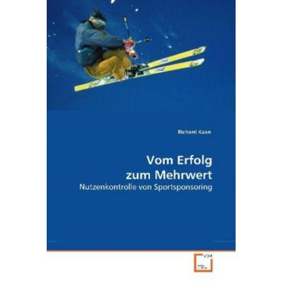 Kaan, R: Vom Erfolg zum Mehrwert, Taschenbuch von Richard Kaan, VDM, 978-3-639-17763-3