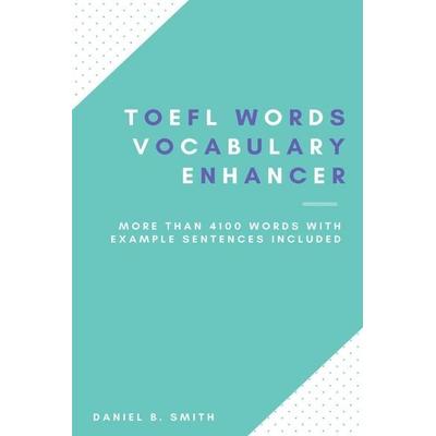 TOEFL Words - Vocabulary Enhancer, Taschenbuch von Daniel B. Smith, Daniel B. Smith