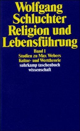 Wolfgang Schluchter - Religion und Lebensführung: Band 1: Studien zu Max Webers Kultur- und Werttheorie: BD I (suhrkamp taschenbuch wissenschaft) - Preis vom 13.10.2026 11:25:28 h