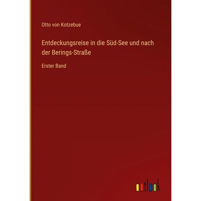 Entdeckungsreise in die Süd-See und nach der Berings-Straße, Gebundene Ausgabe von Otto Kotzebue, Outlook, 978-3-368-38515-6
